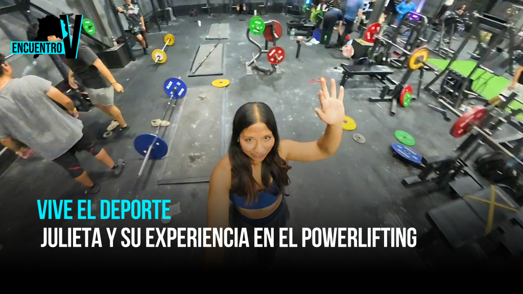 Vive el Deporte: Julieta y su experiencia en el powerlifting