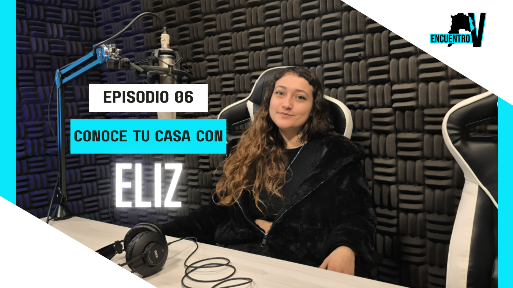 🎙️ EPISODIO 06 – CONOCE TU CASA: ELIZ